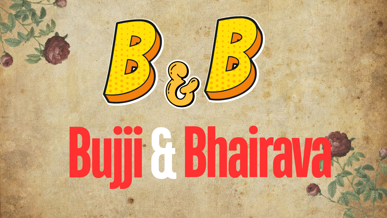 Bujji & Bhairava