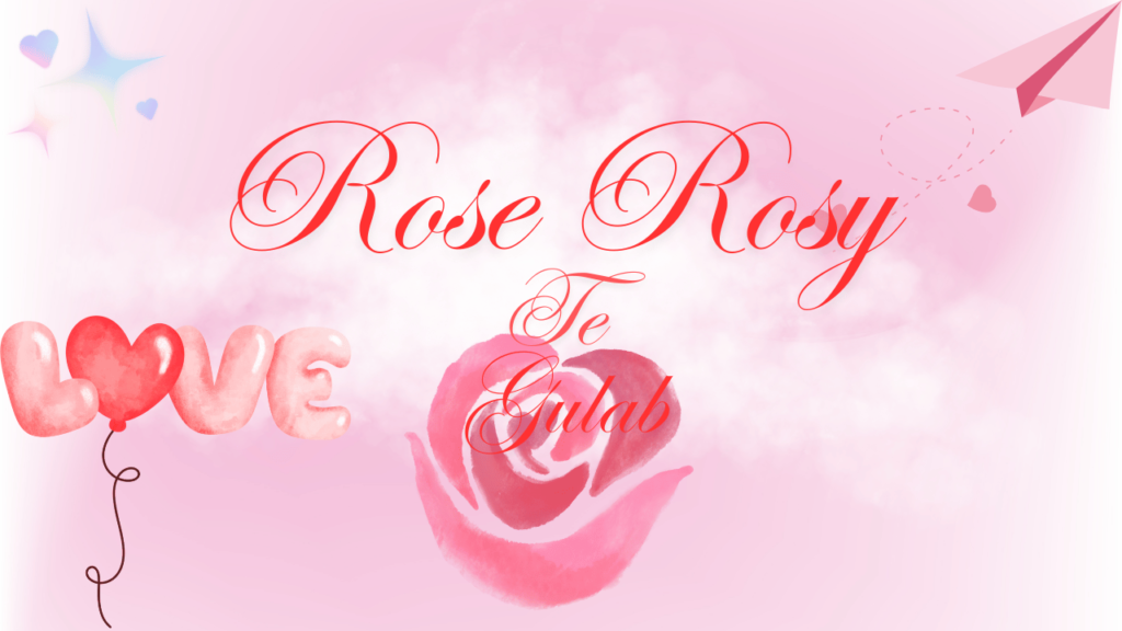 Rose Rosy Te Gulab